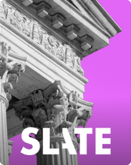 The cover of Slate featuring an image of the Supreme Court building.